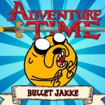 Adventure Time : Bullet Jake