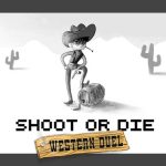 Shoot or Die Western duel